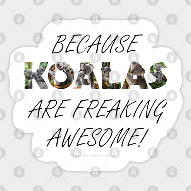 Because Koalas are freaking awesome - wildlife oil painting word art Sticker by DawnDesignsWordArt